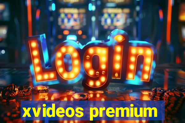 xvideos premium